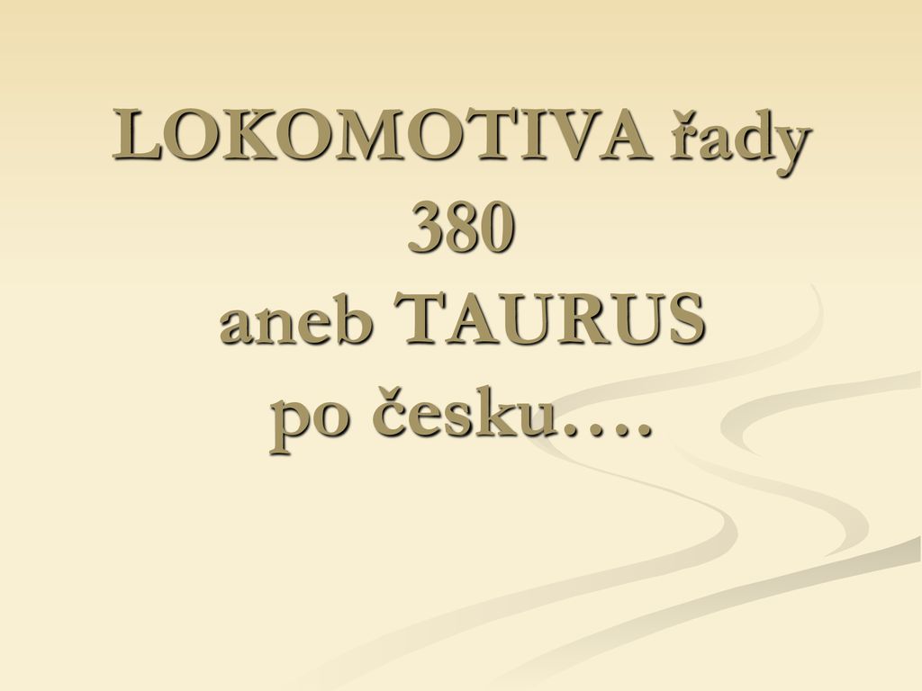 LOKOMOTIVA řady 380 aneb TAURUS po česku ppt stáhnout